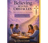 Believing Beyond Obstacles New Testament Study Adult Participant Guide