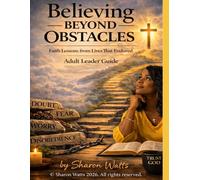 Believing Beyond Obstacles: Old Testament Bible Study Adult Leader Study Guide