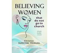 Believing Women That Do Not Go to Church: A Christian Survival Manual