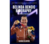 Belinda Bencic Biography: The Power of Perseverance - How Tennis Star Overcame Challenges to Rise to the Top