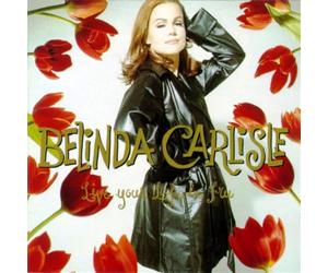 Belinda Carlisle - Live Your Life Be Free