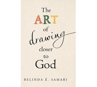Belinda É Samari The Art of Drawing Closer to God (Copertina rigida)