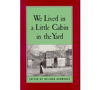 Belinda Hurmence We Lived in a Little Cabin in the Yard (Tascabile)