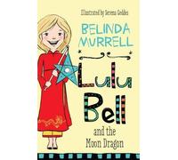 Belinda Murrell Lulu Bell and the Moon Dragon (Tascabile)