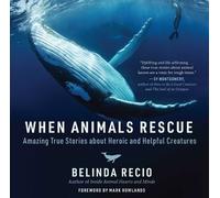 Belinda Recio When Animals Rescue (Copertina rigida)