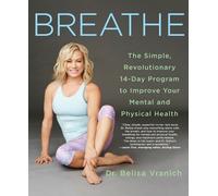 Breathe: The Simple, Revolutionary 14-Day Program to Improve Your Mental and Physical Health [Lingua inglese]