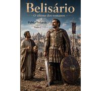 Belisário: O último dos romanos - Tomo 2