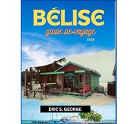 BÉLISE GUIDE DE VOYAGE 2025: Conseils essentiels d'emballage, de préparation et de culture pour une aventure sans faille