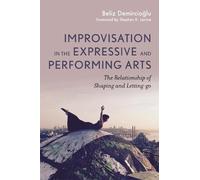 Beliz Demirciogl Improvisation in the Expressive and Performing Art (Tascabile)