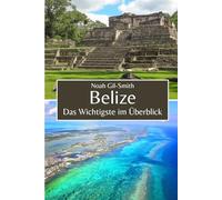 Belize: Das Wichtigste im Überblick