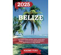 BELIZE GUIDA DI VIAGGIO 2025: Una scoperta completa del Belize: alloggi, periodi migliori per visitare, attrazioni da non perdere, città principali e approfondimenti di viaggio essenziali.