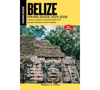 Belize hiking Guide 2025 -2026: Trails, Caves & Hidden Gems for Adventurers & First-Timers
