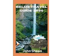 Belize Travel Guide 2025