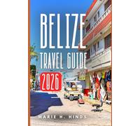 BELIZE TRAVEL GUIDE 2026
