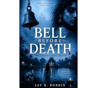BELL BEFORE DEATH: A Psychological Thriller of Secrets and Revenge