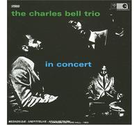 Bell, Charles Trio - In Concert With T. Sewell & W. Harris Jr.