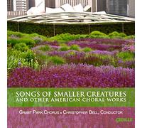 Bell Christopher Dir - Songs Of Smaller Creatures And Other American Choral Works