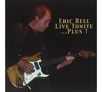 Bell, Eric - Live Tonite...Plus
