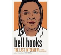 Bell Hooks bell hooks: The Last Interview (Tascabile)