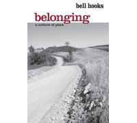 Belonging: A Culture of Place by hooks, bell