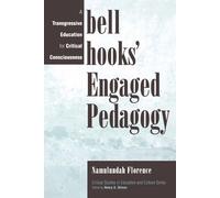Bell Hooks' Engaged Pedagogy: A Transgressive Education for Critical Consc...