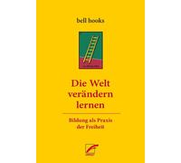 bell hooks Helen Die Welt verändern lernen: Bildung als Praxis der (Tascabile)