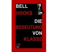 bell hooks Jess Die Bedeutung von Klasse: Warum die Verhältnisse nic (Tascabile)
