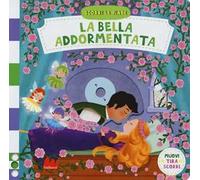 Bella addormentata. Scorri le fiabe. Ediz. a colori