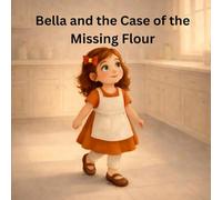 Bella and the Case of the Missing Flour