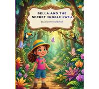 Bella and the Secret Jungle Path: A Children's Adventure Story of Courage, Teamwork, and Kindness