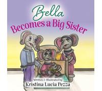 Bella Becomes a Big Sister: The Bella Lucia Series, Book 14