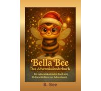 Bella Bee - Das Adventskalenderbuch: Ein Adventskalender - Buch mit 26 Geschichten zur Adventszeit