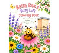 Bella Bee's Busy Life Coloring Book: Fun Coloring Adventures and Educational Activity Pages with Bella Bee and Her Friends
