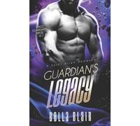 Bella Blair Guardian's Legacy: A SciFi Alien Romance: 4 (Space Guard (Tascabile)