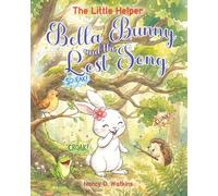 Bella Bunny and the Lost Song: A Heartwarming Story About Courage, Friendship, and Teamwork