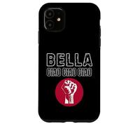 Bella Ciao Ciao Ciao : L'inno della Resistenza Custodia per iPhone 11