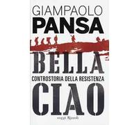 Bella ciao. Controstoria della Resistenza