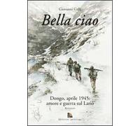 Bella ciao Dongo, aprile 1945. Amore e guerra sul Lario