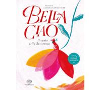 Bella ciao. Il canto della Resistenza. Ediz. a colori [Hardcover] [Oct 06, 2020]