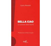 Bella ciao. La canzone della libertà
