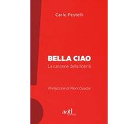 Bella ciao. La canzone della libertà