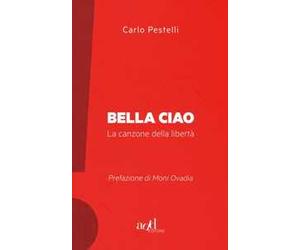 Bella ciao. La canzone della libertà