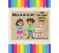 BELLA & CLAY AND THE CANDY CASTLE CRISIS