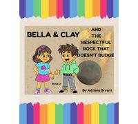 BELLA & CLAY AND THE RESPECTFUL ROCK THAT DOESNT BUDGE