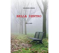 Bella dentro di Annamaria Vergani, 2016, Youcanprint