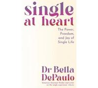 Bella DePaulo Single at Heart (Tascabile)
