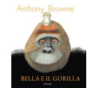 Bella e il gorilla. Ediz. a colori