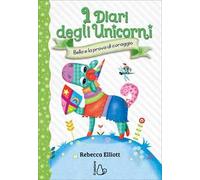 Bella e la prova di coraggio. I diari degli unicorni. Ediz. a colori. Vol. 3