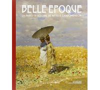 Bella Époque. La Parigi di Boldini, De Nittis e Zandomeneghi. Ediz. illustrata
