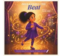 Bella Feels The Beat: A story about hearing differently, feeling deeply, and finding your way to shine